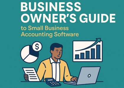 Business Owner’s Guide to Small Business Accounting Software
