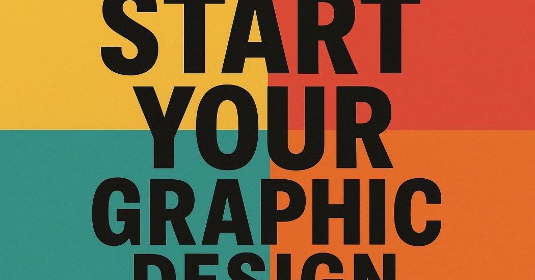 Start Your Graphic Design Career in 2025