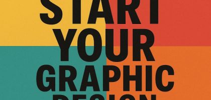Start Your Graphic Design Career in 2025